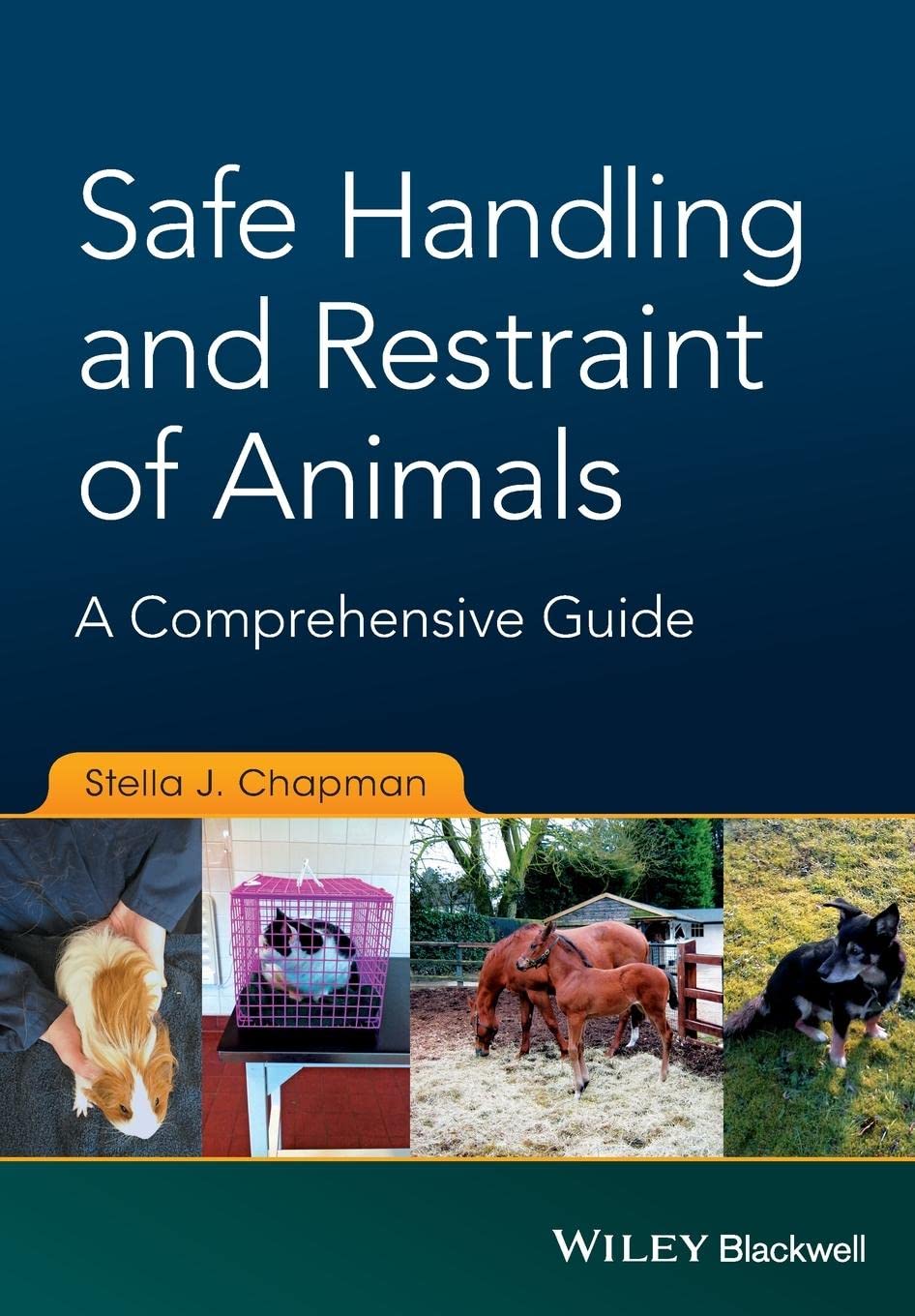 Safe Handling and Restraint of Animals: A Comprehensive Guide 1st Edition