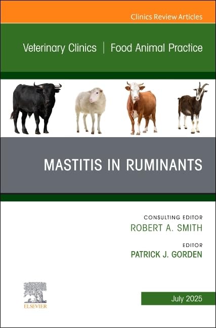 [August 1, 2025] Mastitis in Ruminants, An Issue of Veterinary Clinics of North America: Food Animal Practice (Volume 41-2)