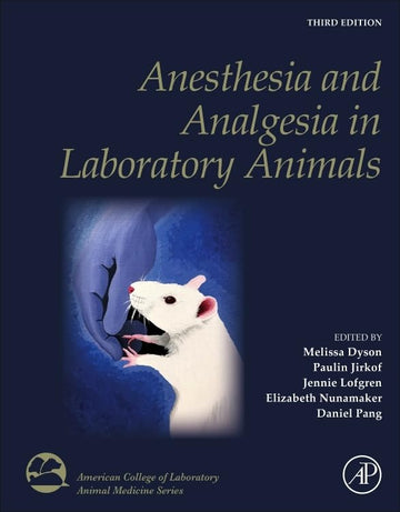 Anesthesia and Analgesia in Laboratory Animals (American College of Laboratory Animal Medicine) 3rd Edition
