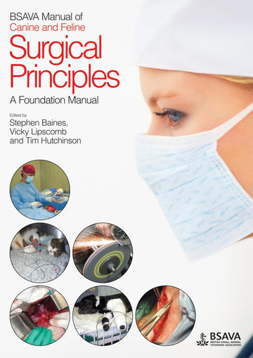 BSAVA Manual of Canine and Feline Surgical Principles: A Foundation Manual 1st Edition