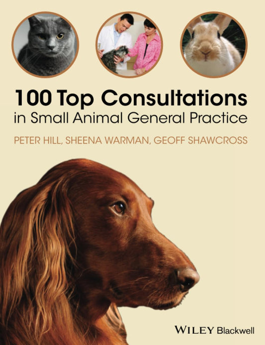 100 Top Consultations in Small Animal General Practice 1st Edition