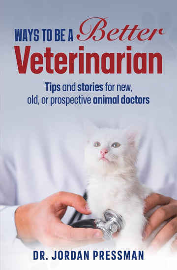 [February 5, 2025] Ways to be a Better Veterinarian: Tips and stories for new, old, or prospective animal doctors