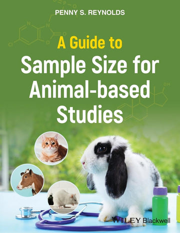 A Guide to Sample Size for Animal-based Studies 1st Edition