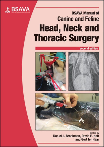 BSAVA Manual of Canine and Feline Head, Neck and Thoracic Surgery (BSAVA British Small Animal Veterinary Association) 2nd Edition