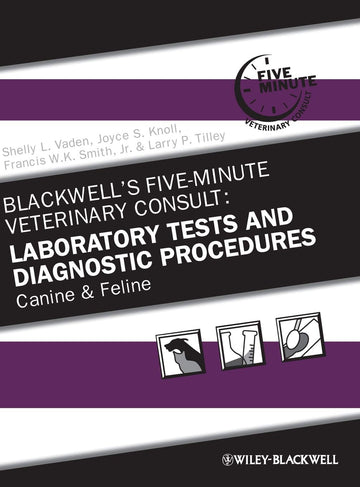 Blackwell's Five-Minute Veterinary Consult: Laboratory Tests and Diagnostic Procedures: Canine and Feline 5th Edition