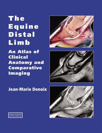 The Equine Distal Limb: An Atlas of Clinical Anatomy and Comparative Imaging 1st Edition