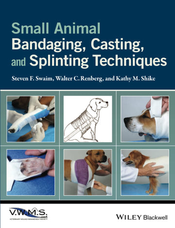 Small Animal Bandaging, Casting, and Splinting Techniques 1st Edition