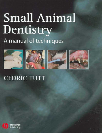 Small Animal Dentistry, A manual of techniques 1st Edition
