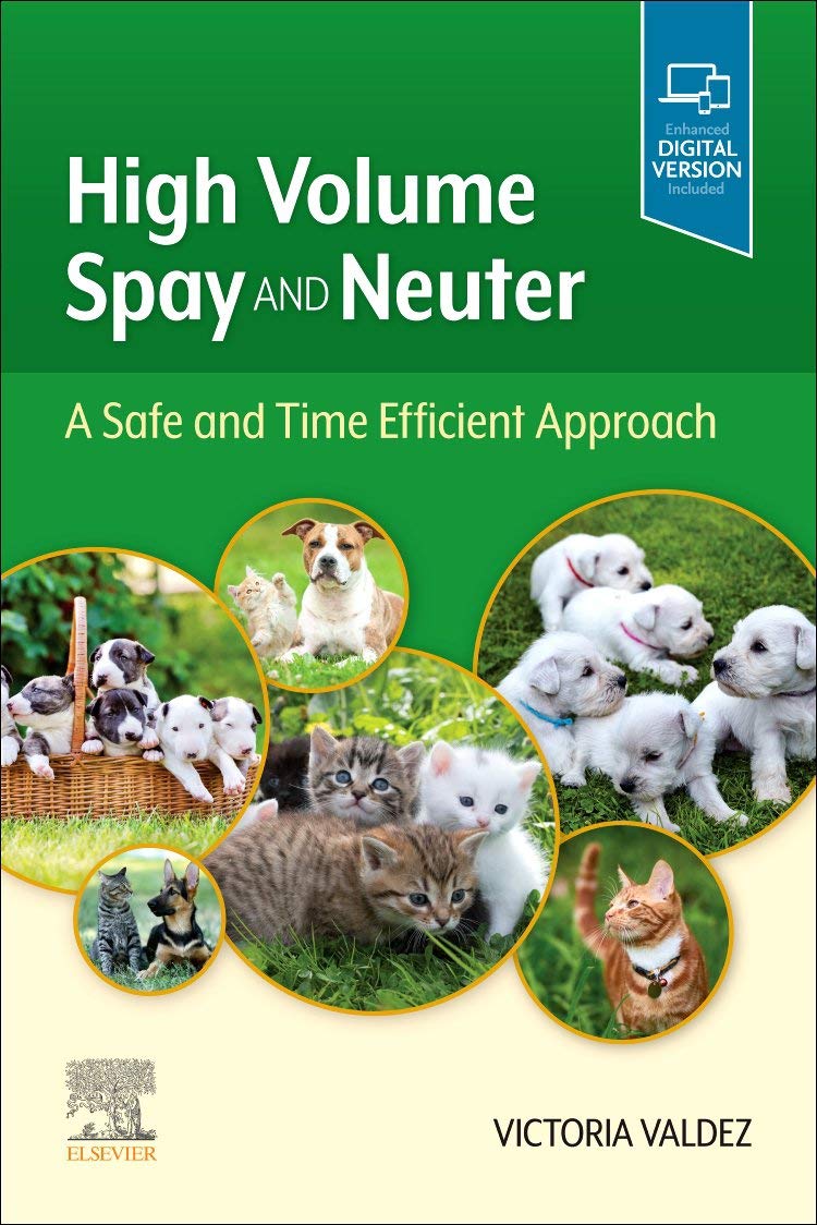 High Volume Spay and Neuter: A Safe and Time Efficient Approach 1st Edition