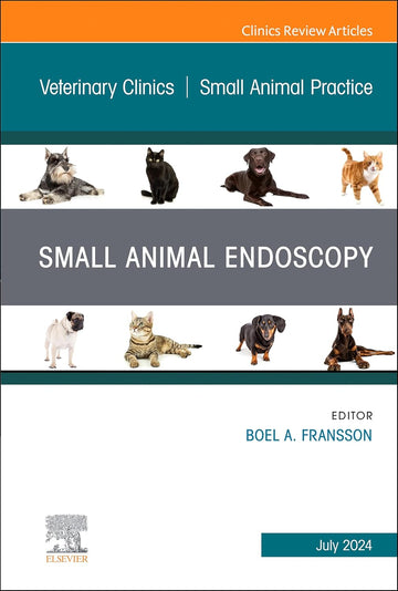 Small Animal Endoscopy, An Issue of Veterinary Clinics of North America: Small Animal Practice, E-Book (The Clinics: Veterinary Medicine)