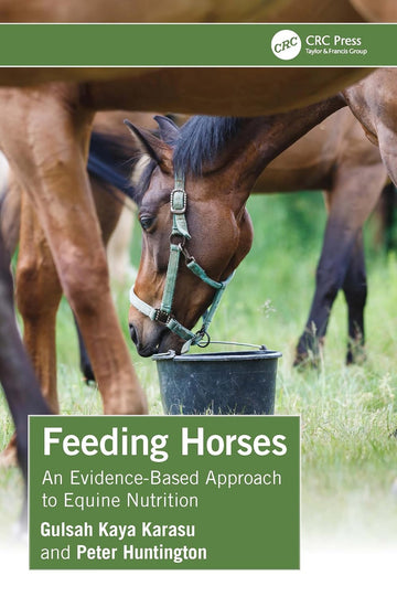 [March 3, 2025] Feeding Horses: An Evidence-Based Approach to Equine Nutrition 1st Edition