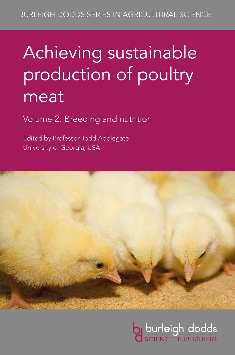 Volume 2 - Achieving sustainable production of poultry meat: Breeding and nutrition (Burleigh Dodds Series in Agricultural Science, 14)