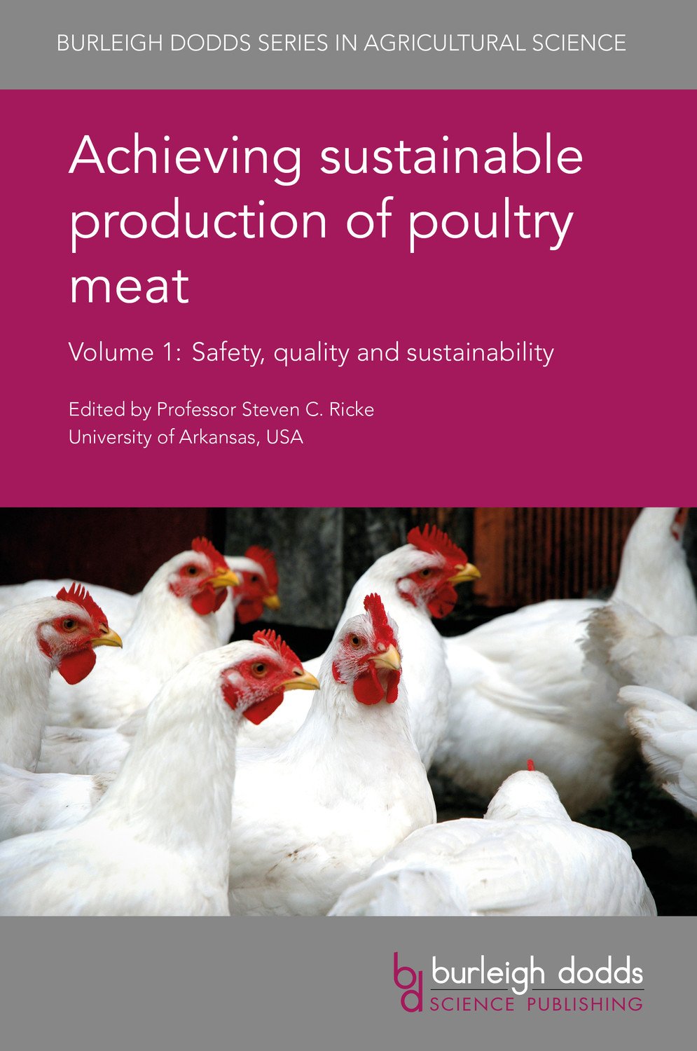 Volume 1 - Achieving sustainable production of poultry meat Volume 1: Safety, quality and sustainability (Burleigh Dodds Series in Agricultural Science, 13)