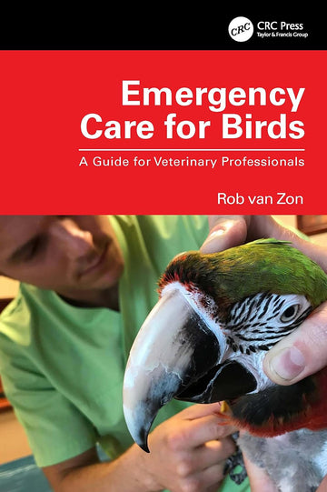 Emergency Care for Birds: A Guide for Veterinary Professionals 1st Edition