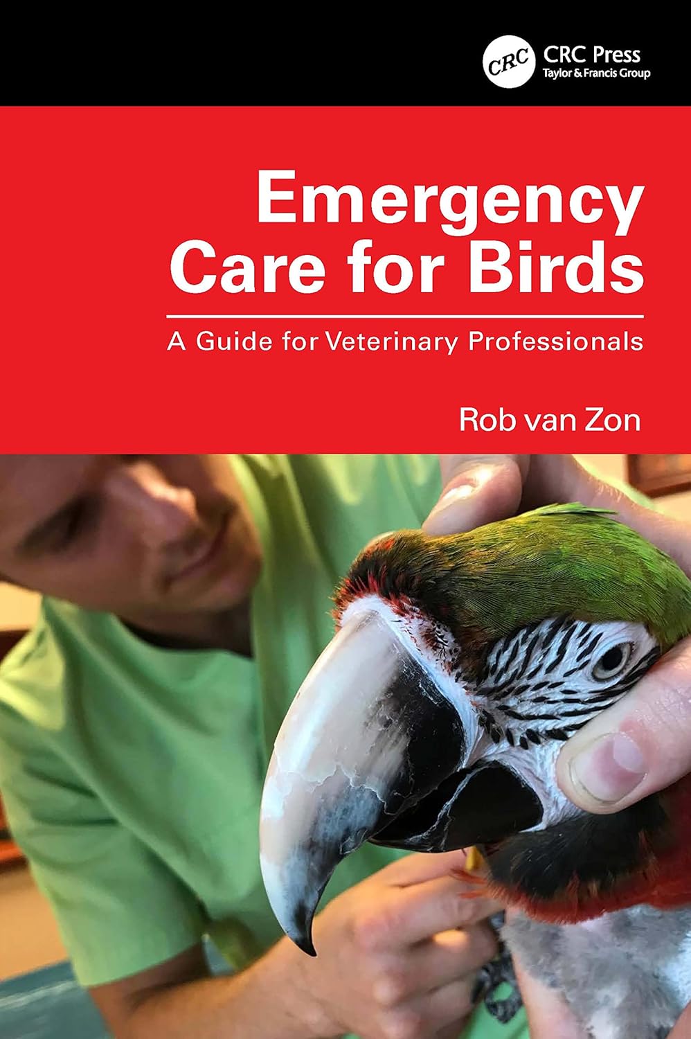 Emergency Care for Birds: A Guide for Veterinary Professionals 1st Edition