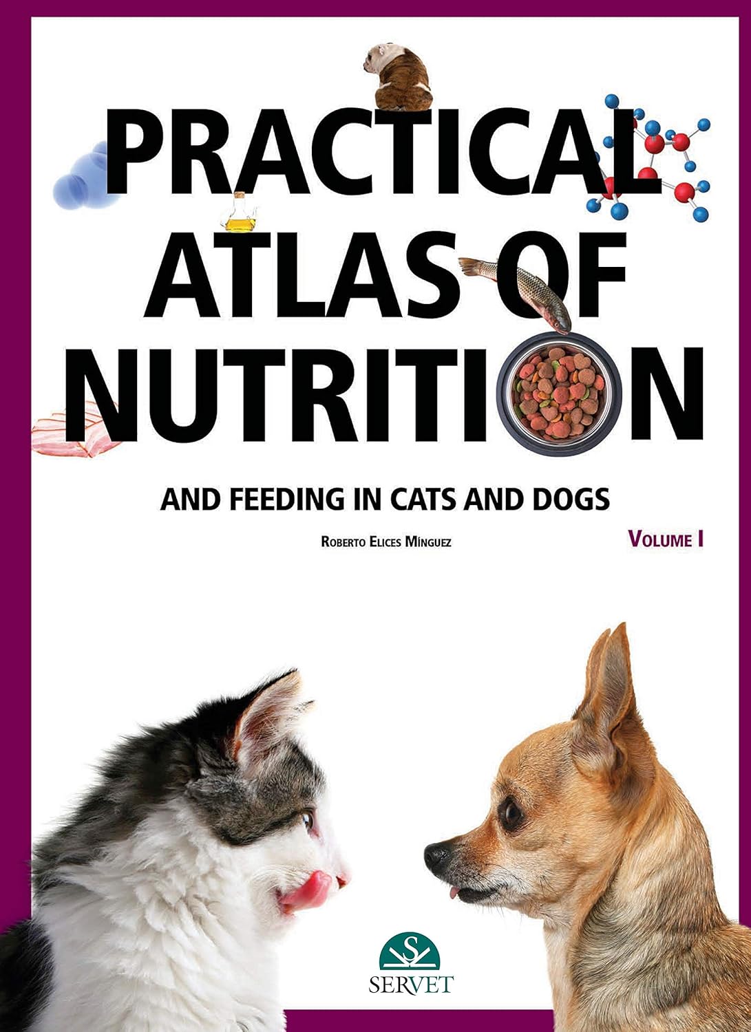 Practical atlas of nutrition and feeding in cats and dogs Volume I