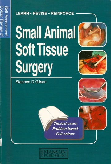Small Animal Soft Tissue Surgery: Self-Assessment Color Review (Veterinary Self-Assessment Color Review Series)