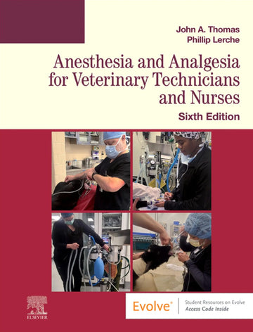 Anesthesia and Analgesia for Veterinary Technicians and Nurses (Evolve: Student Resources) 6th Edition