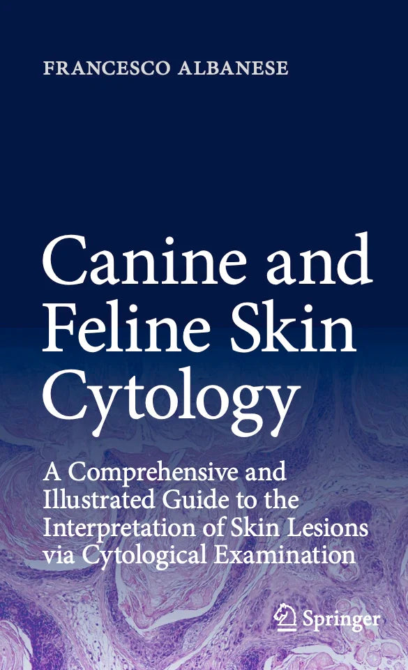Canine and Feline Skin Cytology: A Comprehensive and Illustrated Guide to the Interpretation of Skin Lesions via Cytological Examination